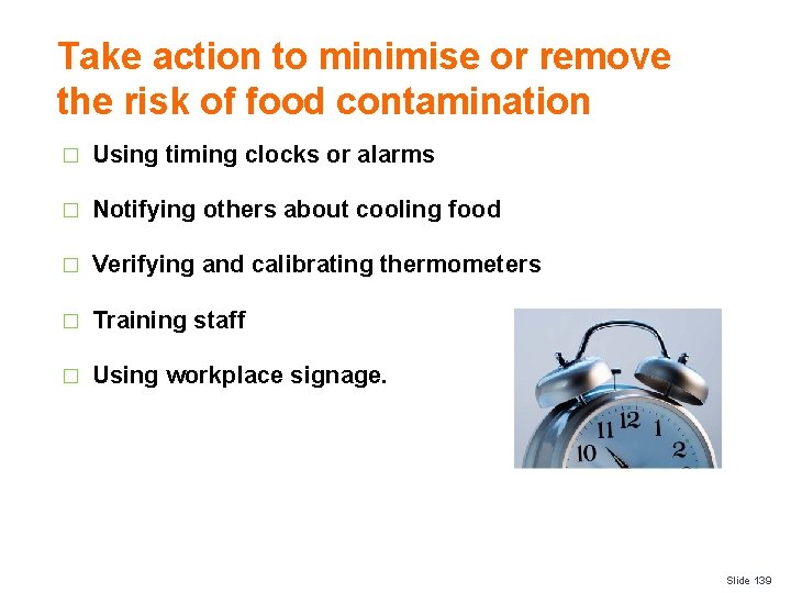 Take action to minimise or remove the risk of food contamination � Using timing