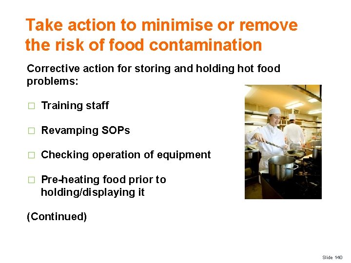 Take action to minimise or remove the risk of food contamination Corrective action for