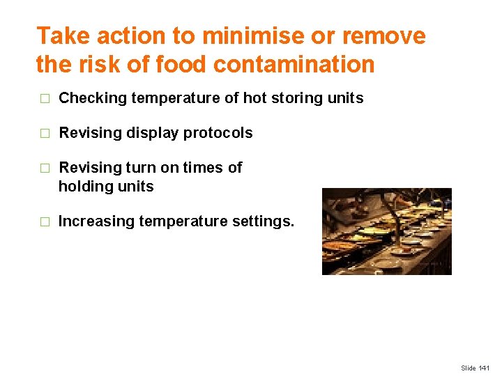 Take action to minimise or remove the risk of food contamination � Checking temperature