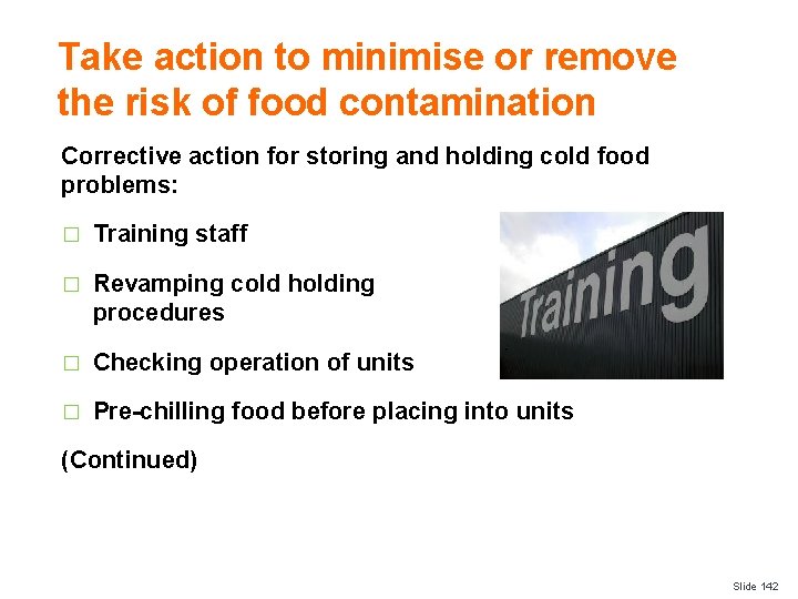 Take action to minimise or remove the risk of food contamination Corrective action for