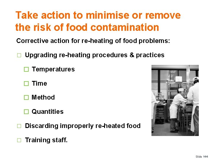 Take action to minimise or remove the risk of food contamination Corrective action for