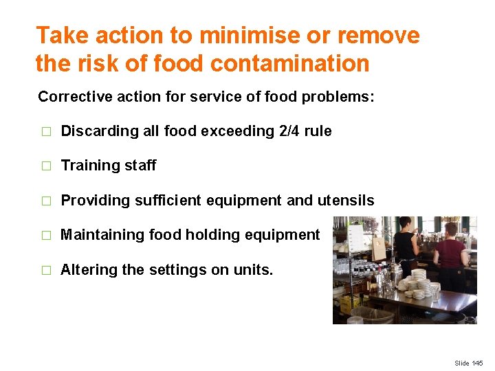 Take action to minimise or remove the risk of food contamination Corrective action for