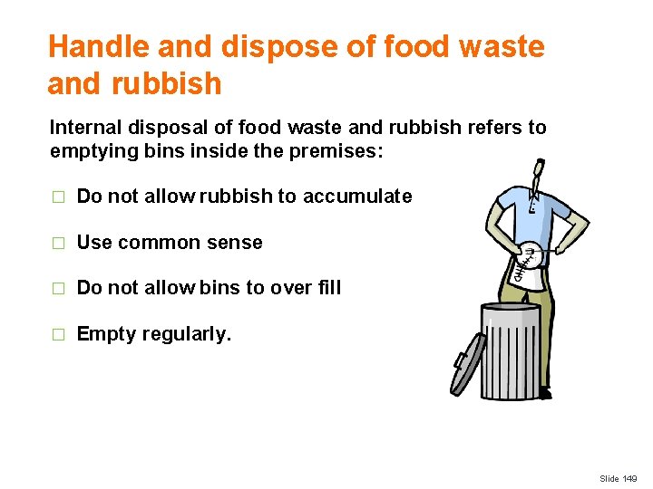 Handle and dispose of food waste and rubbish Internal disposal of food waste and