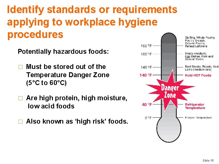 Identify standards or requirements applying to workplace hygiene procedures Potentially hazardous foods: � Must