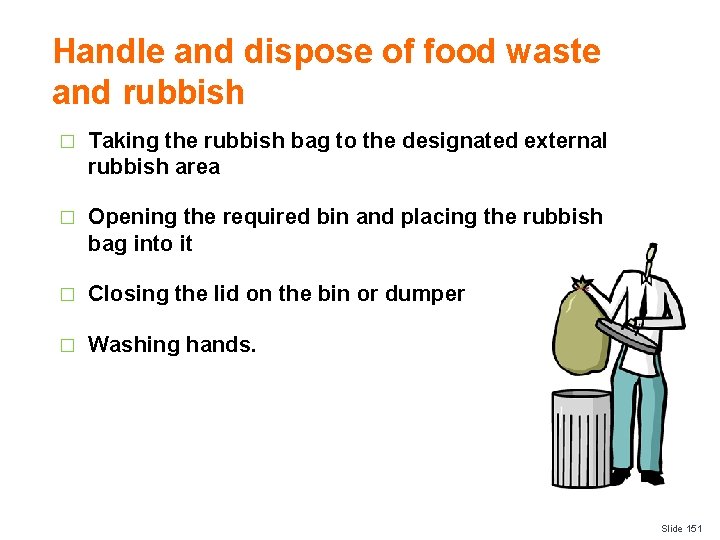 Handle and dispose of food waste and rubbish � Taking the rubbish bag to