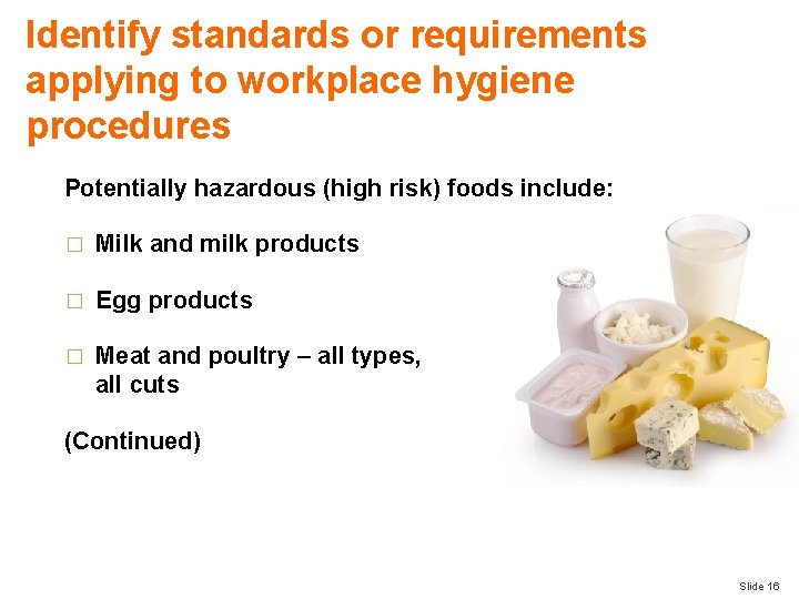 Identify standards or requirements applying to workplace hygiene procedures Potentially hazardous (high risk) foods