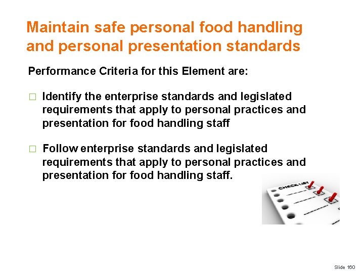 Maintain safe personal food handling and personal presentation standards Performance Criteria for this Element