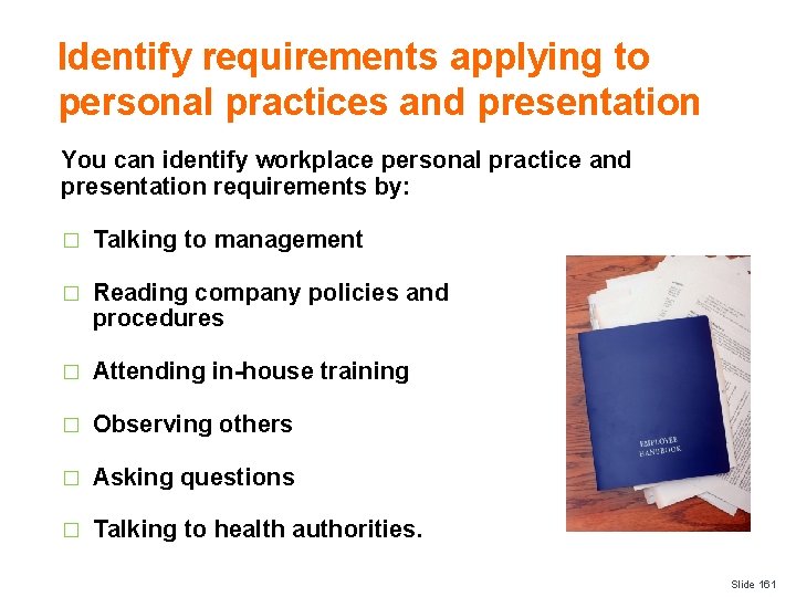 Identify requirements applying to personal practices and presentation You can identify workplace personal practice