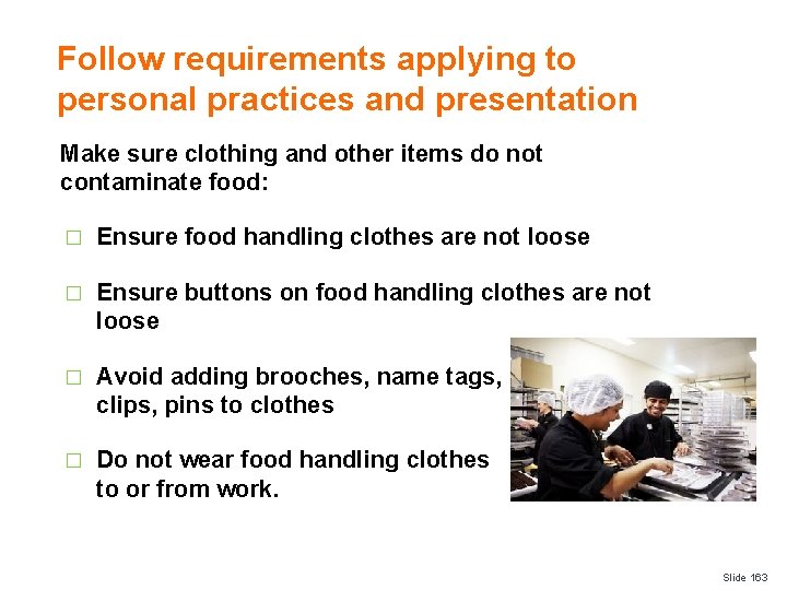Follow requirements applying to personal practices and presentation Make sure clothing and other items