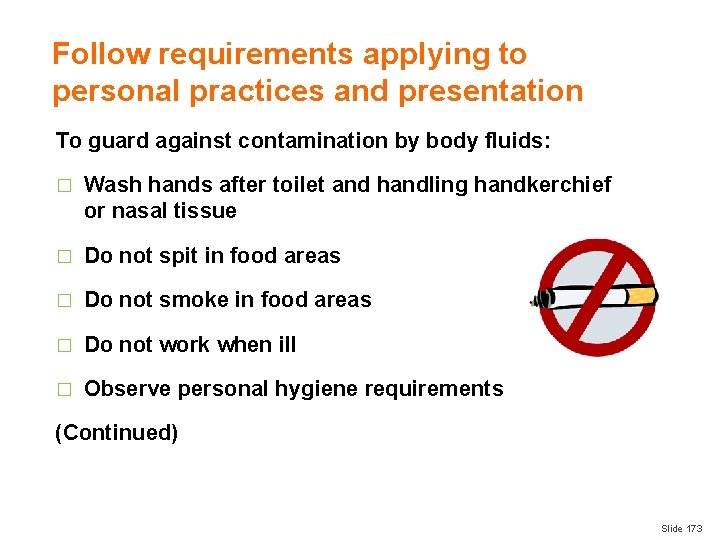 Follow requirements applying to personal practices and presentation To guard against contamination by body