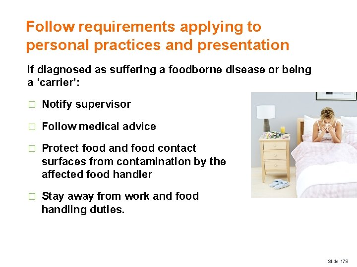 Follow requirements applying to personal practices and presentation If diagnosed as suffering a foodborne