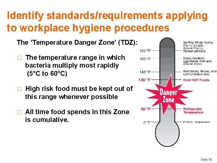 Identify standards/requirements applying to workplace hygiene procedures The ‘Temperature Danger Zone’ (TDZ): � The