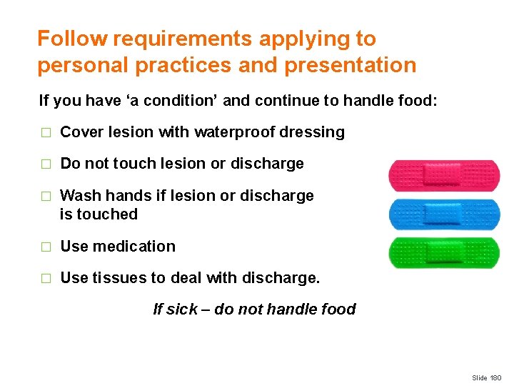 Follow requirements applying to personal practices and presentation If you have ‘a condition’ and