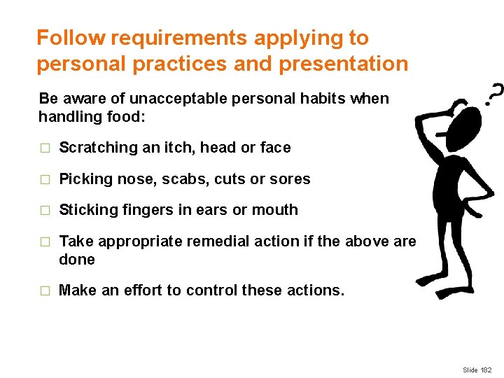 Follow requirements applying to personal practices and presentation Be aware of unacceptable personal habits