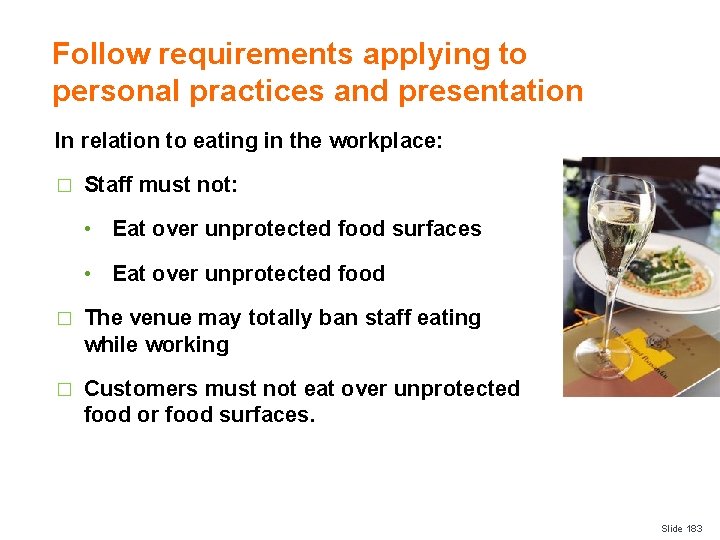 Follow requirements applying to personal practices and presentation In relation to eating in the