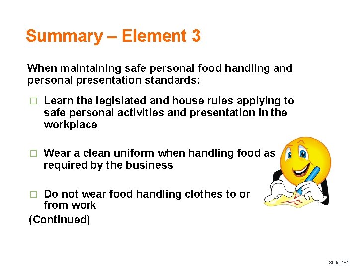 Summary – Element 3 When maintaining safe personal food handling and personal presentation standards: