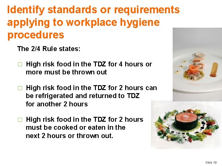 Identify standards or requirements applying to workplace hygiene procedures The 2/4 Rule states: �