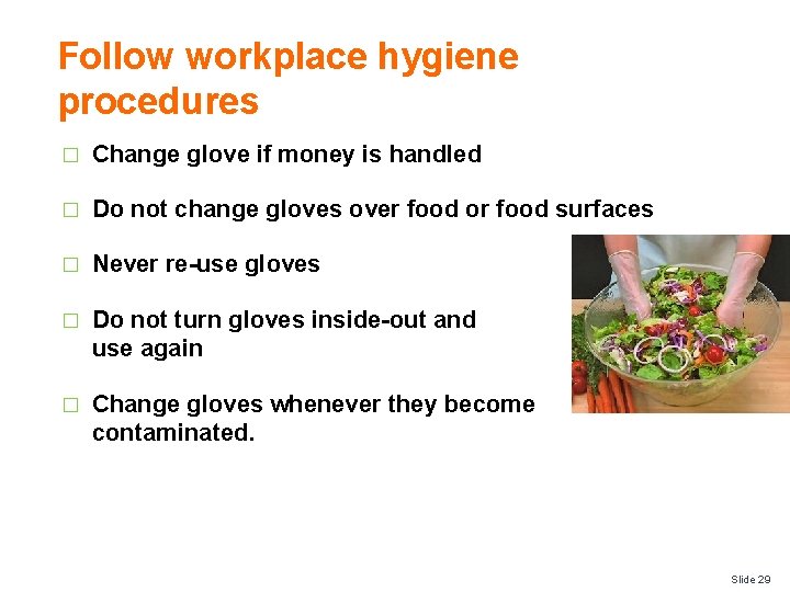 Follow workplace hygiene procedures � Change glove if money is handled � Do not