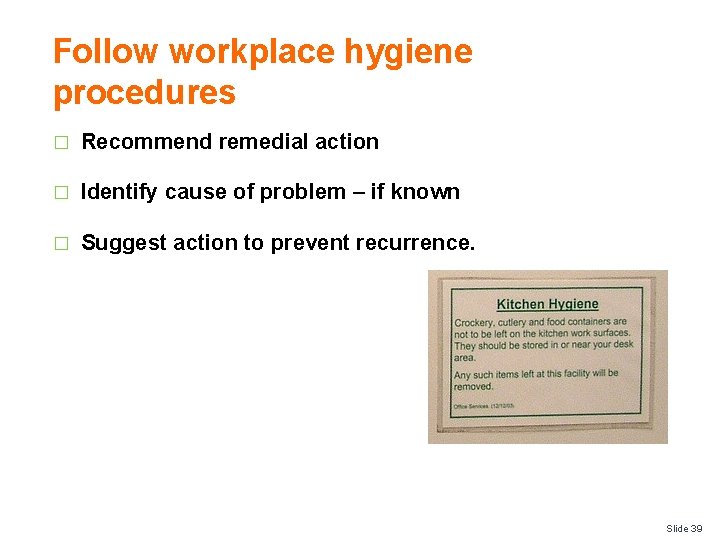 Follow workplace hygiene procedures � Recommend remedial action � Identify cause of problem –