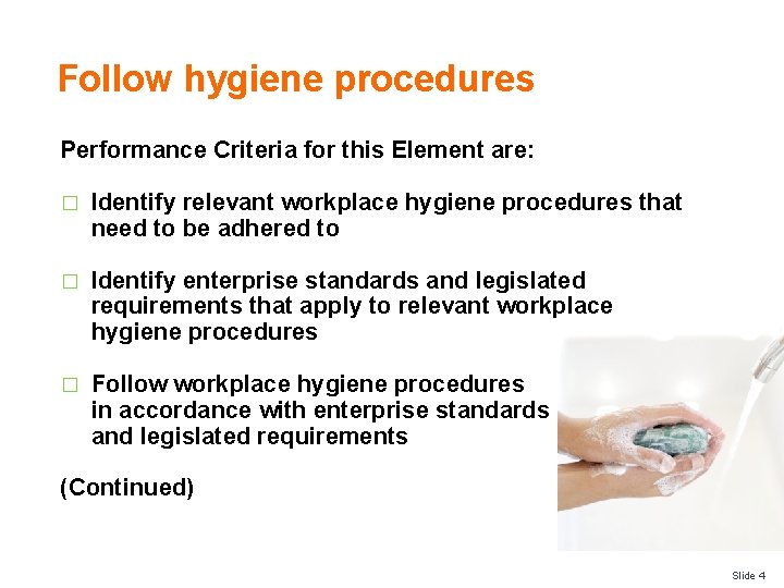 Follow hygiene procedures Performance Criteria for this Element are: � Identify relevant workplace hygiene