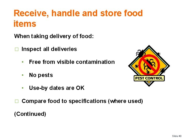 Receive, handle and store food items When taking delivery of food: � Inspect all