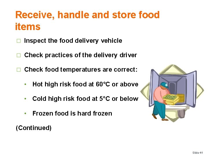 Receive, handle and store food items � Inspect the food delivery vehicle � Check