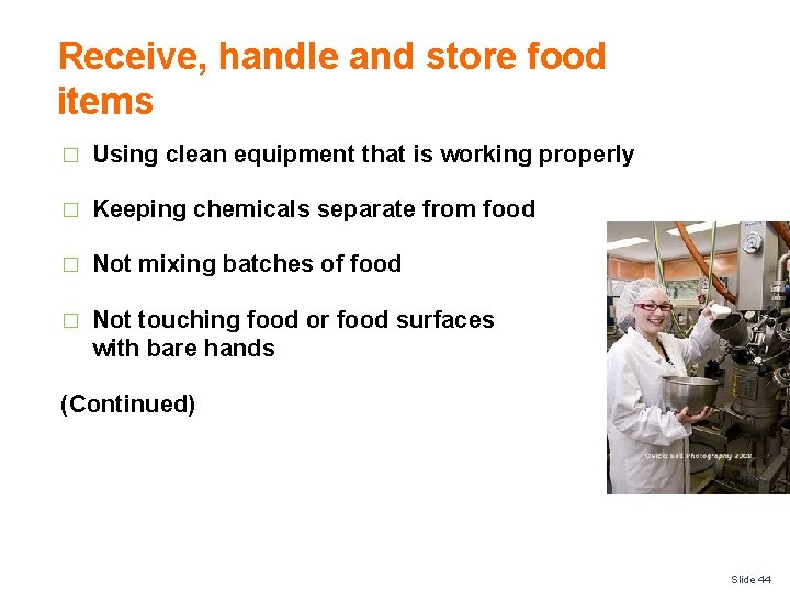 Receive, handle and store food items � Using clean equipment that is working properly