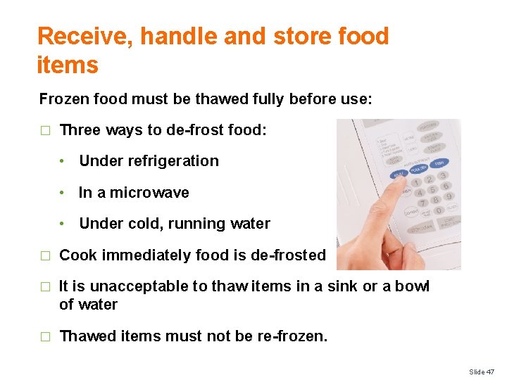 Receive, handle and store food items Frozen food must be thawed fully before use: