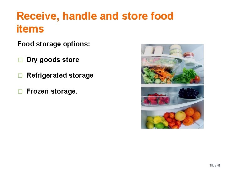 Receive, handle and store food items Food storage options: � Dry goods store �