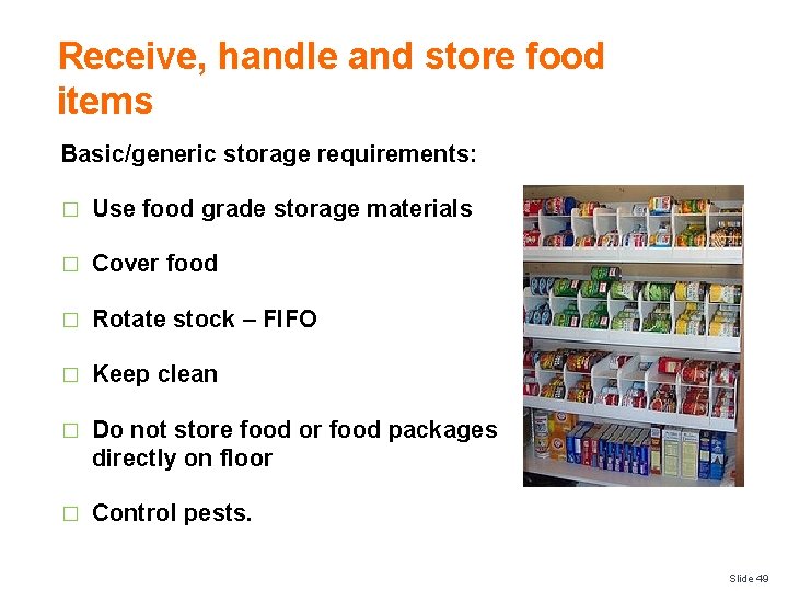 Receive, handle and store food items Basic/generic storage requirements: � Use food grade storage