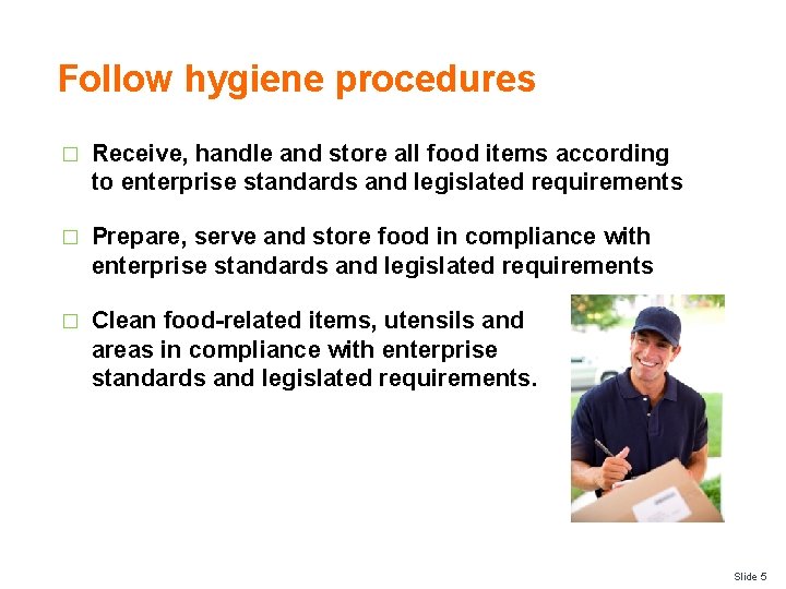 Follow hygiene procedures � Receive, handle and store all food items according to enterprise