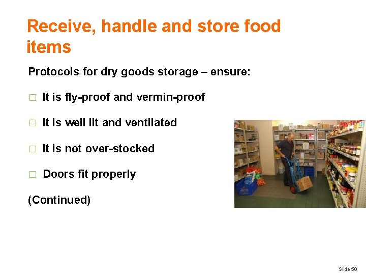Receive, handle and store food items Protocols for dry goods storage – ensure: �