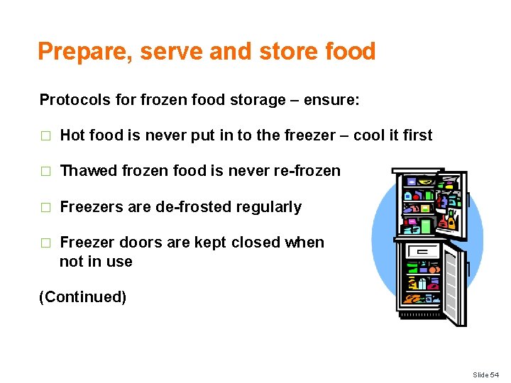 Prepare, serve and store food Protocols for frozen food storage – ensure: � Hot