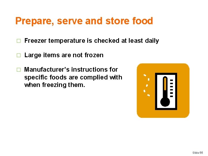 Prepare, serve and store food � Freezer temperature is checked at least daily �