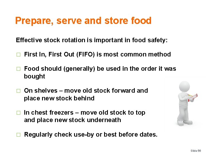 Prepare, serve and store food Effective stock rotation is important in food safety: �