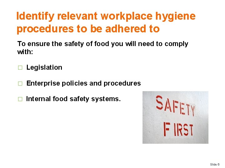 Identify relevant workplace hygiene procedures to be adhered to To ensure the safety of