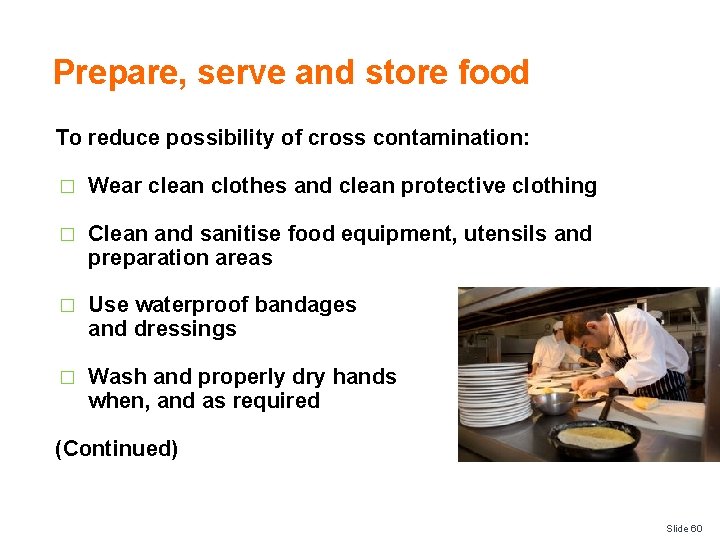 Prepare, serve and store food To reduce possibility of cross contamination: � Wear clean