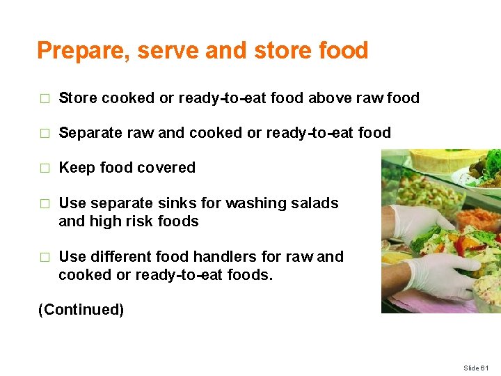 Prepare, serve and store food � Store cooked or ready-to-eat food above raw food