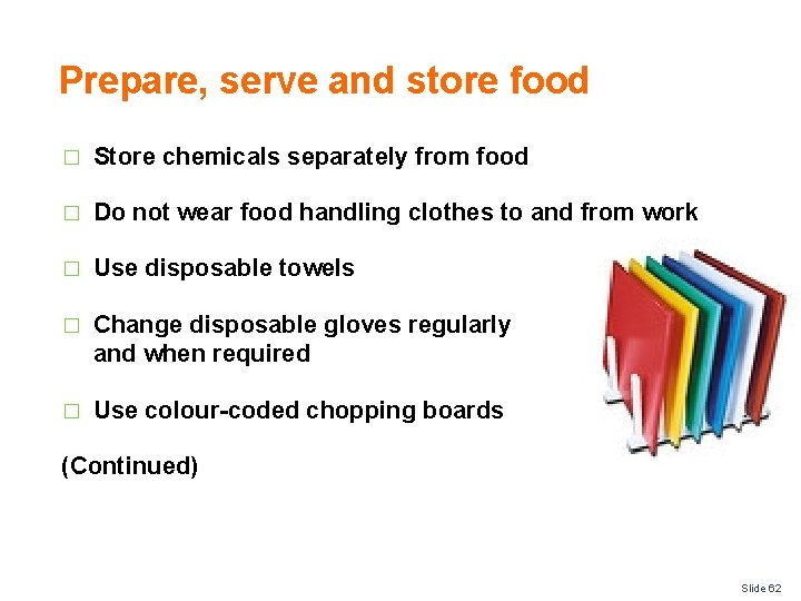 Prepare, serve and store food � Store chemicals separately from food � Do not