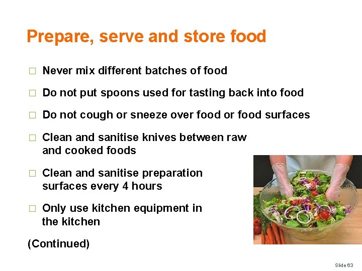 Prepare, serve and store food � Never mix different batches of food � Do