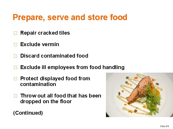 Prepare, serve and store food � Repair cracked tiles � Exclude vermin � Discard