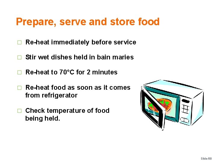 Prepare, serve and store food � Re-heat immediately before service � Stir wet dishes