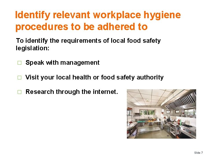 Identify relevant workplace hygiene procedures to be adhered to To identify the requirements of