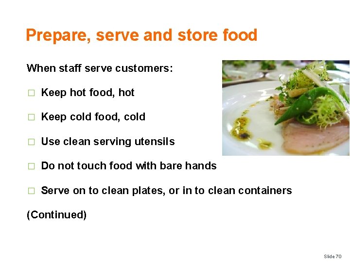 Prepare, serve and store food When staff serve customers: � Keep hot food, hot