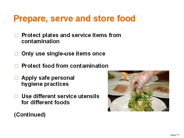 Prepare, serve and store food � Protect plates and service items from contamination �