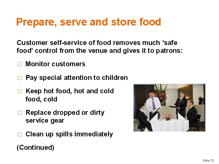 Prepare, serve and store food Customer self-service of food removes much ‘safe food’ control