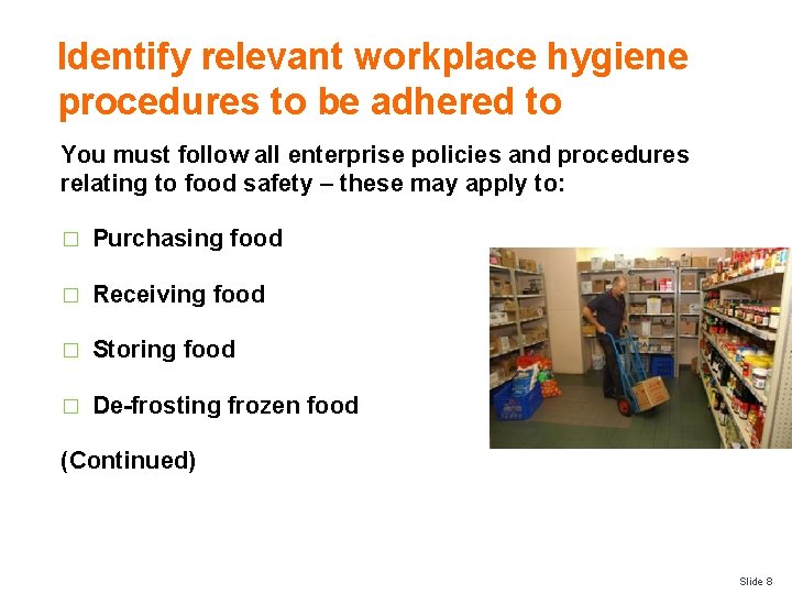 Identify relevant workplace hygiene procedures to be adhered to You must follow all enterprise