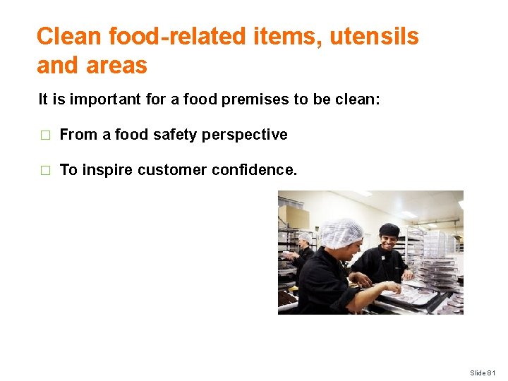 Clean food-related items, utensils and areas It is important for a food premises to