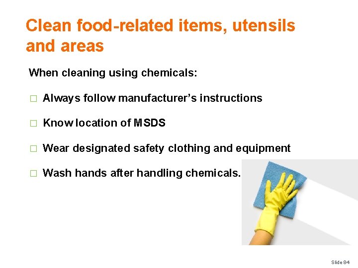 Clean food-related items, utensils and areas When cleaning using chemicals: � Always follow manufacturer’s