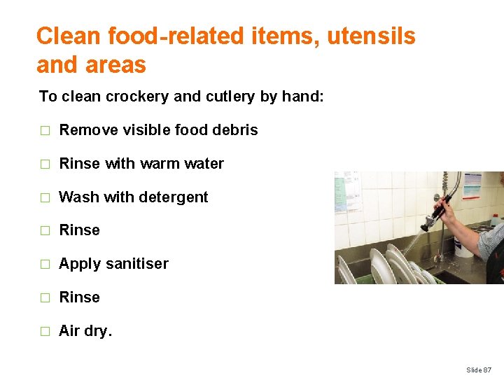 Clean food-related items, utensils and areas To clean crockery and cutlery by hand: �